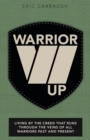 Image for Warrior Up : Living by the Creed That Runs Through the Veins of All Warriors Past and Present