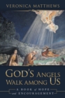 Image for God&#39;s Angels Walk Among Us: A Book of Hope and Encouragement