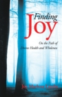 Image for Finding Joy: On the Path of Divine Health and Wholeness