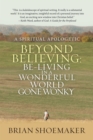 Image for Beyond Believing : Be-Living In A Wonderful World Gone Wonky: A Spiritual Apologetic