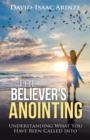 Image for Believer&#39;s Anointing: Understanding What You Have Been Called Into