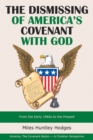 Image for Dismissing of America&#39;s Covenant With God: From the Early 1960S to the Present
