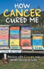 Image for How Cancer Cured Me: Dealing With Cancer and Other Stings of Life