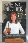 Image for Rising Higher: Spirituality and Grace in the Healing of Generational Dysfunction