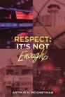 Image for Respect: It&#39;s Not Enough!