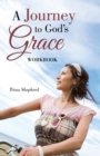 Image for A Journey to God&#39;s Grace : Workbook