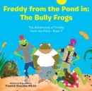 Image for Freddy from the Pond In : the Bully Frogs: The Adventures of Freddy from the Pond - Book Ii