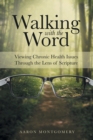 Image for Walking with the Word : Viewing Chronic Health Issues Through the Lens of Scripture