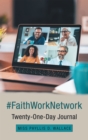 Image for #Faithworknetwork: Twenty-One-Day Journal