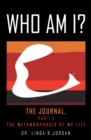 Image for Who Am I?: The Journal, Part 2 the Metamorphosis of My Life