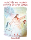 Image for The Doves and the Man with the Whip of Cords