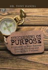 Image for Succeeding on Purpose : Strategizing Your Success Through Finding and Living Your Purpose