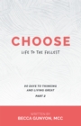 Image for Choose Life to the Fullest: 90 Days to Thinking and Living Great Part 2
