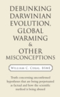 Image for Debunking Darwinian Evolution, Global Warming &amp; Other Misconceptions