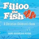 Image for Filioo the Fish : A Christian Children&#39;s Book