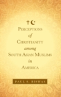 Image for Perceptions of Christianity Among South Asian Muslims in America