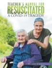 Image for Teacher&#39;s Manual for Resuscitated: A Covid-19 Tragedy
