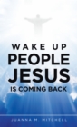 Image for Wake Up People Jesus Is Coming Back