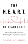 Image for H.E.A.R.T. Of Leadership: Understanding Key Characteristics Which Strengthen Organizational Capacity