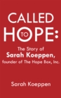 Image for Called to Hope: The Story of Sarah Koeppen, Founder of the Hope Box, Inc