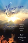 Image for Heaven or Hell: Testimony Poetry Scriptures Songs