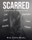 Image for Scarred : Scarred by Life. Healed by Scars