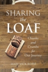 Image for Sharing the Loaf : Chunks and Crumbs for Our Journey