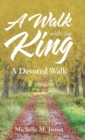 Image for A Walk with the King : A Devoted Walk