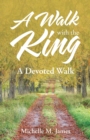 Image for A Walk with the King : A Devoted Walk