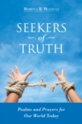 Image for Seekers of Truth: Psalms and Prayers for Our World Today