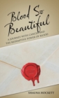 Image for Blood so Beautiful : A Journey with Cancer and the Redemptive Power of Blood