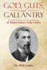 Image for God, Guts, And Gallantry : The Faith, Courage, And Accomplishments Of Major James Lide Coker