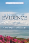 Image for Mountain of Evidence: Christ-Defined Christianity
