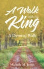 Image for Walk With the King: A Devoted Walk