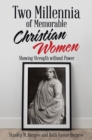 Image for Two Millennia of Memorable Christian Women: Showing Strength Without Power