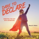 Image for Dare to Declare : Greeting the Day with Intention