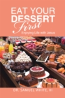 Image for Eat Your Dessert First: Enjoying Life with Jesus
