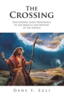 Image for Crossing: Discovering God&#39;s Providence in the Miracle and Mystery of the Exodus