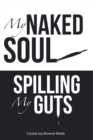 Image for My Naked Soul: Spilling My Guts