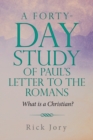 Image for A Forty-Day Study of Paul&#39;s Letter to the Romans : What is a Christian?