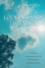 Image for Looking and Listening: An ordinary woman&#39;s spiritual journey of receiving God&#39;s extraordinary promises