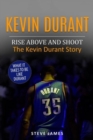 Image for Kevin Durant : Rise Above And Shoot, The Kevin Durant Story