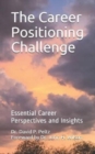 Image for The Career Positioning Challenge : Essential Career Perspectives and Insights