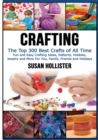 Image for Crafting : The Top 300 Best Crafts: Fun and Easy Crafting Ideas, Patterns, Hobbies, Jewelry and More For You, Family, Friends and Holidays