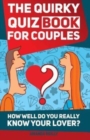 Image for The Quirky Quiz Book for Couples : How Well Do You Really Know Your Lover?