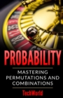 Image for Probability : Mastering Permutations And Combinations
