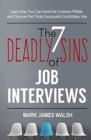 Image for The Seven Deadly Sins Of Job Interviews : Learn how you can avoid the common pitfalls, and discover the tricks successful candidates use