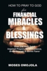 Image for How To Pray To God For Financial Miracles And Blessings : Over 230 Holy Spirit Inspired Prayers for Deliverance, Breakthrough &amp; Divine Favor