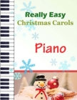 Image for Christmas Carols Piano : Christmas Carols for Really Easy Piano Ideal for beginners Traditional Christmas carols
