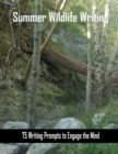 Image for Summer Wildlife Writing : 75 Writing Prompts to Engage the Mind about Wildlife